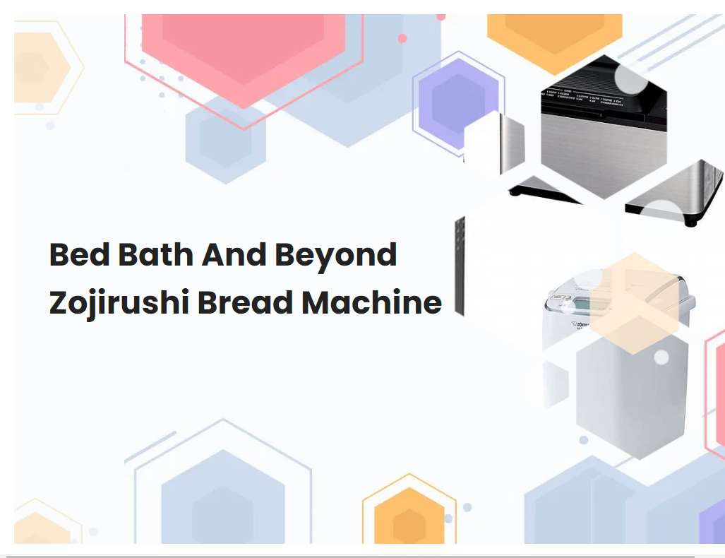 Bed Bath And Beyond Zojirushi Bread Machine