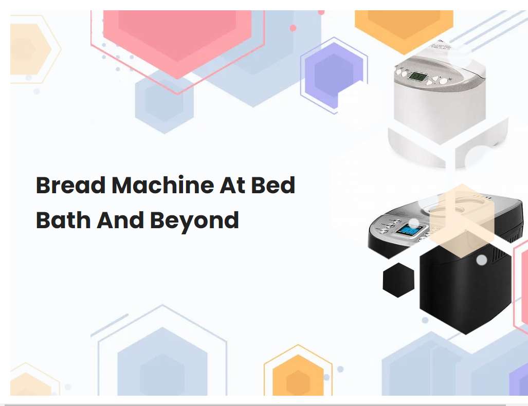 Bread Machine At Bed Bath And Beyond
