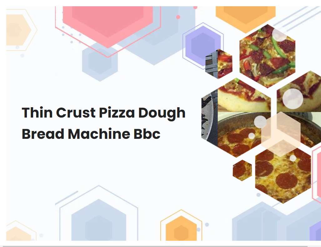 Thin Crust Pizza Dough Bread Machine Bbc