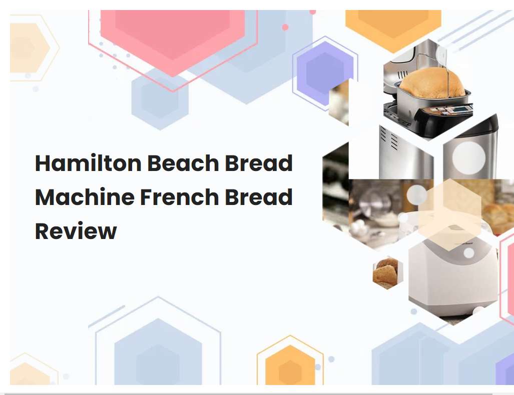 Hamilton Beach Bread Machine French Bread Review
