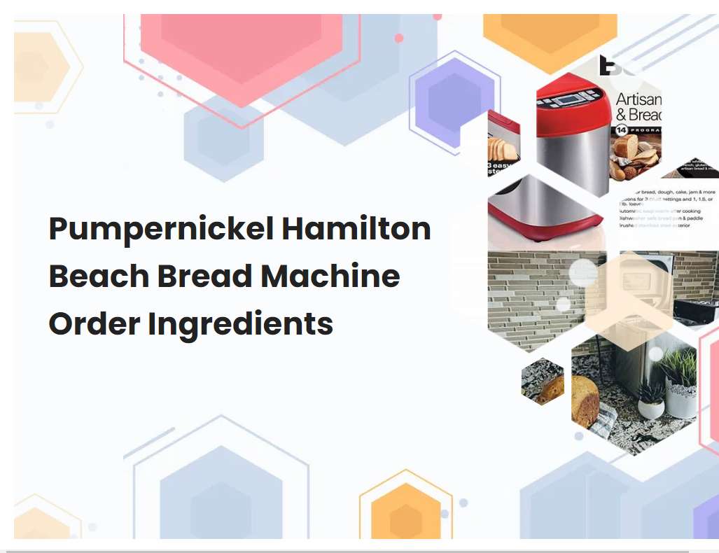 Pumpernickel Hamilton Beach Bread Machine Order Ingredients