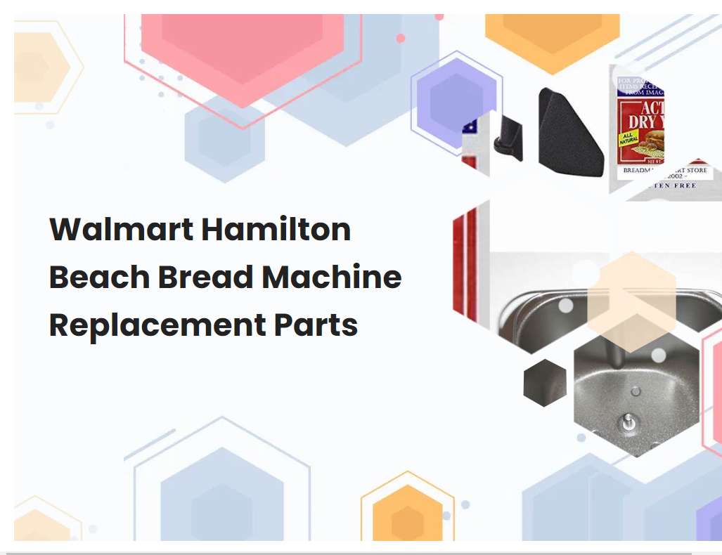 Walmart Hamilton Beach Bread Machine Replacement Parts