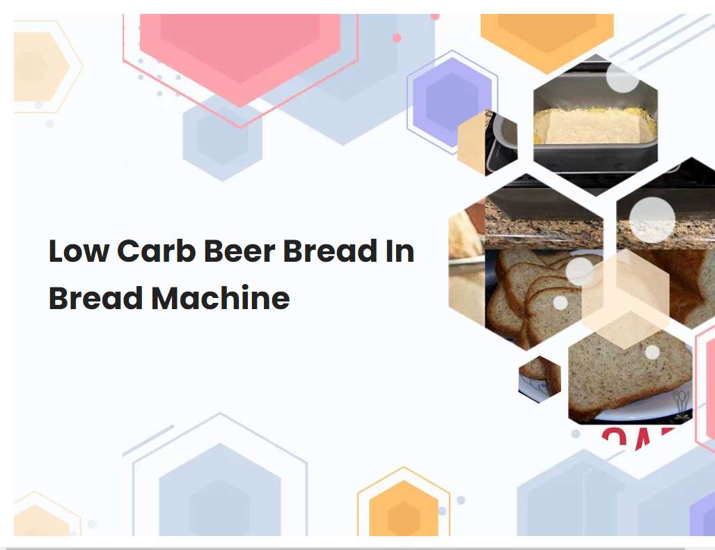 Low Carb Beer Bread In Bread Machine