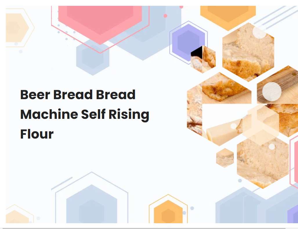 Beer Bread Bread Machine Self Rising Flour