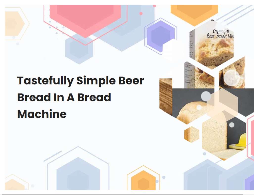 Tastefully Simple Beer Bread In A Bread Machine