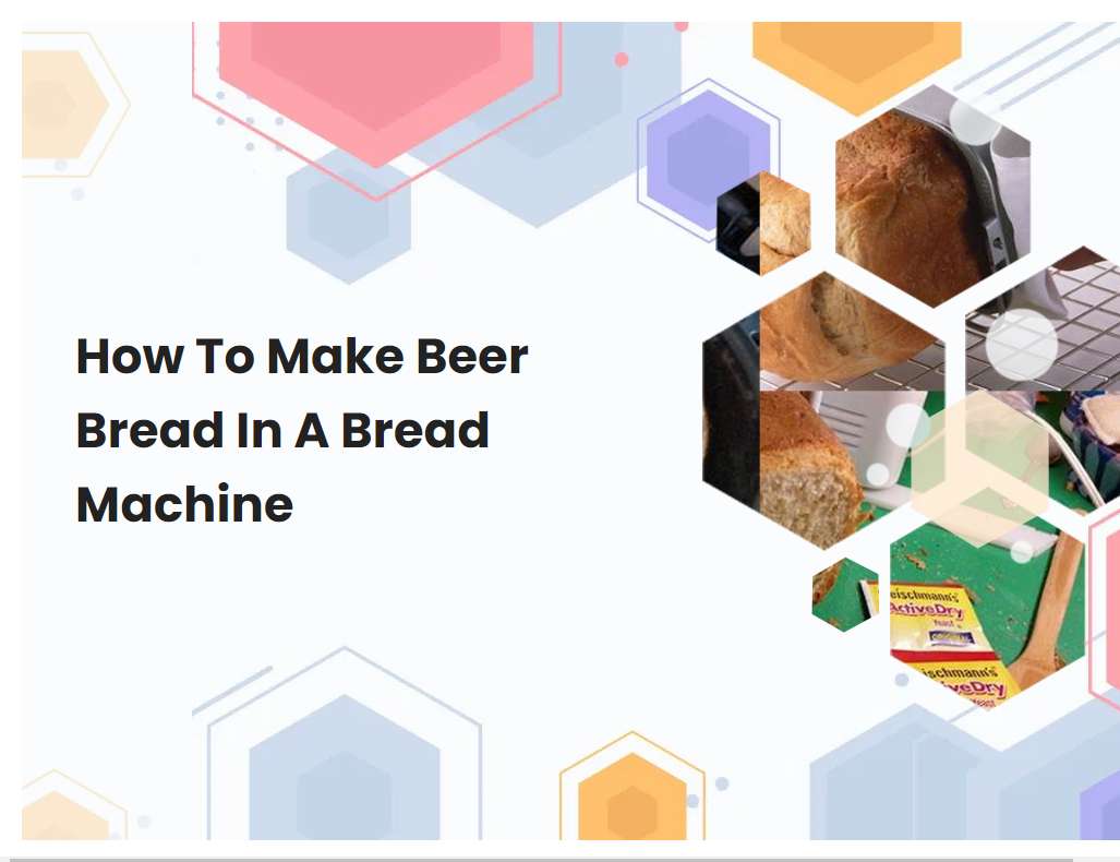 How To Make Beer Bread In A Bread Machine
