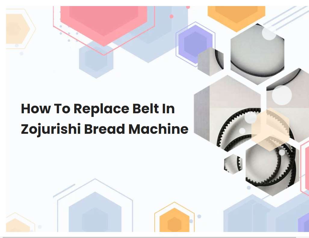 How To Replace Belt In Zojurishi Bread Machine
