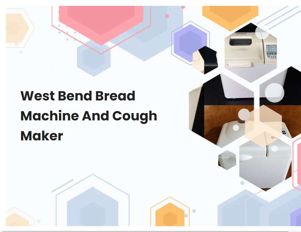 West Bend Bread Machine And Cough Maker | breadmach.com