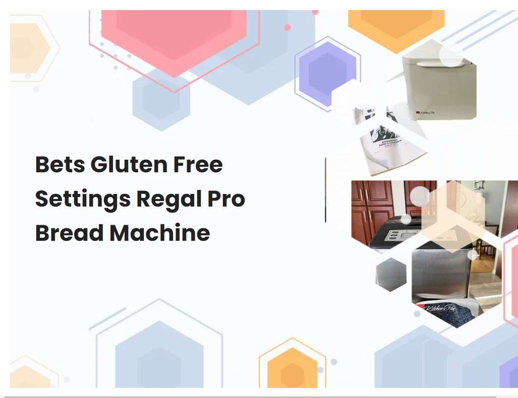 Bets Gluten Free Settings Regal Pro Bread Machine | breadmach.com