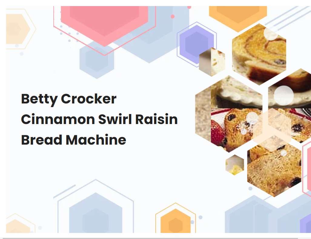 Betty Crocker Cinnamon Swirl Raisin Bread Machine