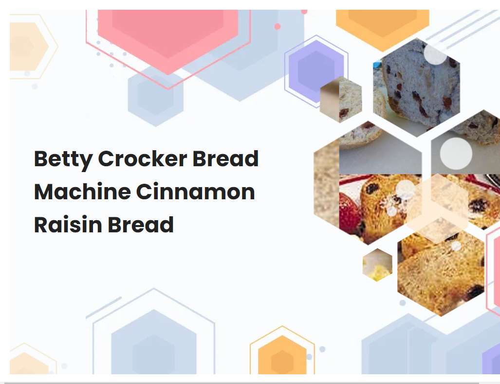Betty Crocker Bread Machine Cinnamon Raisin Bread