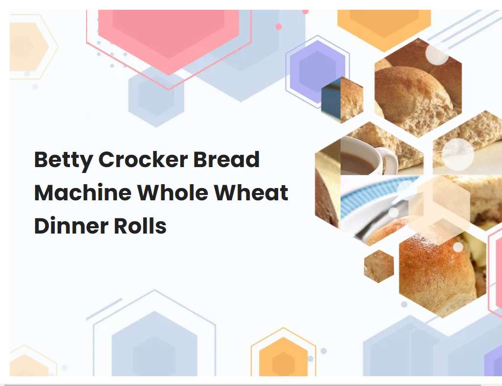 Betty Crocker Bread Machine Whole Wheat Dinner Rolls