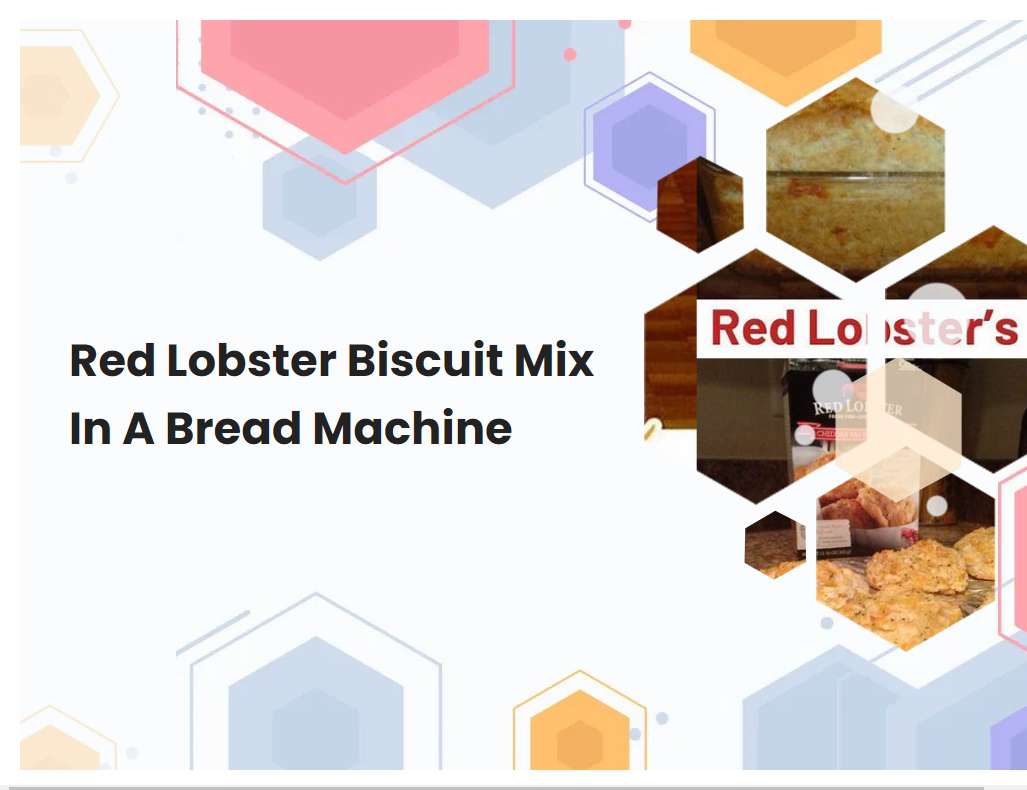 Red Lobster Biscuit Mix In A Bread Machine