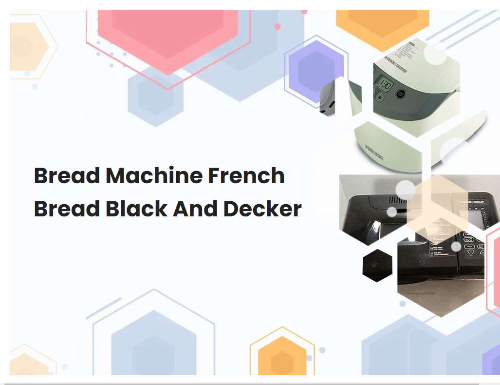 Bread Machine French Bread Black And Decker