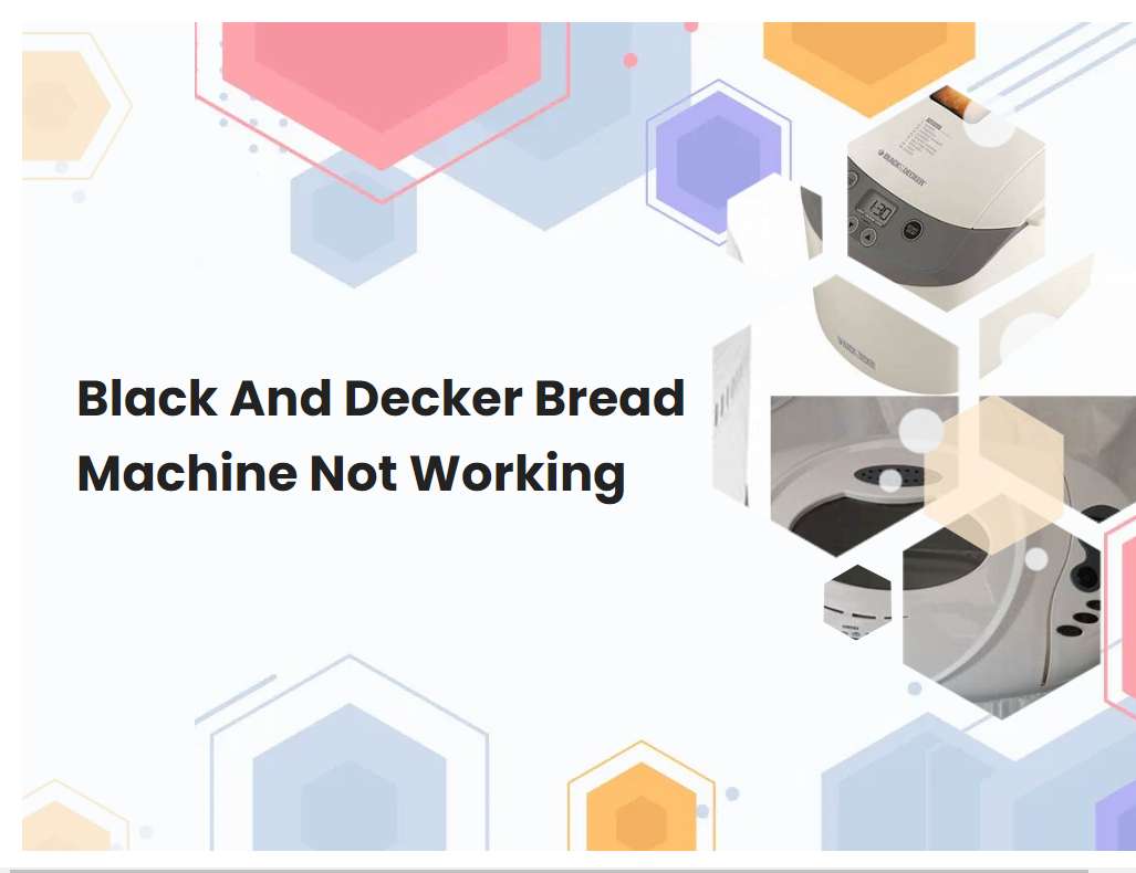 Black And Decker Bread Machine Not Working
