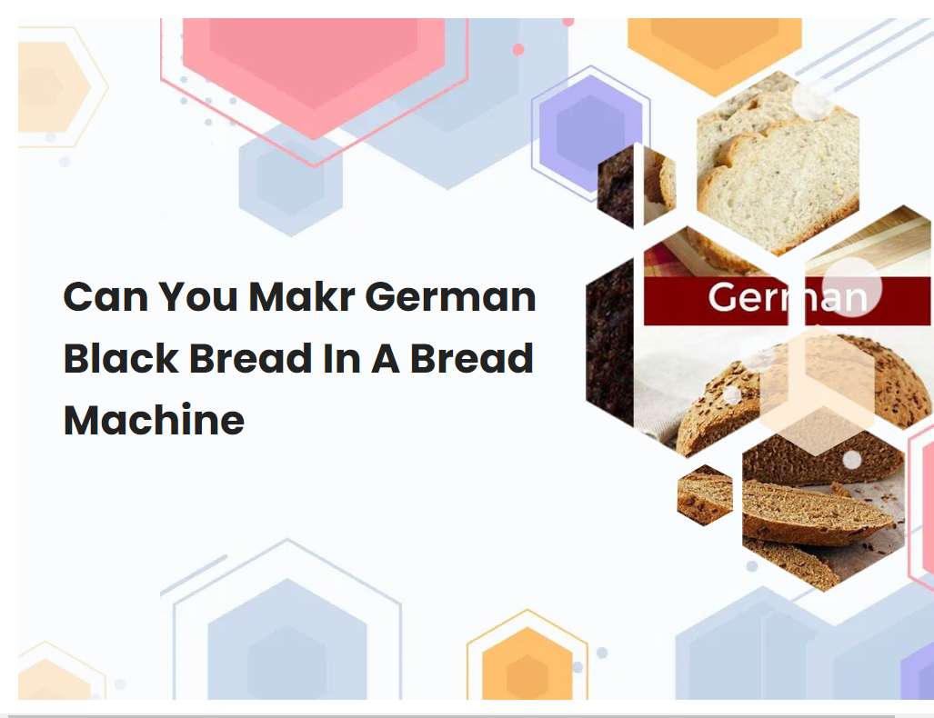 Can You Makr German Black Bread In A Bread Machine | breadmach.com