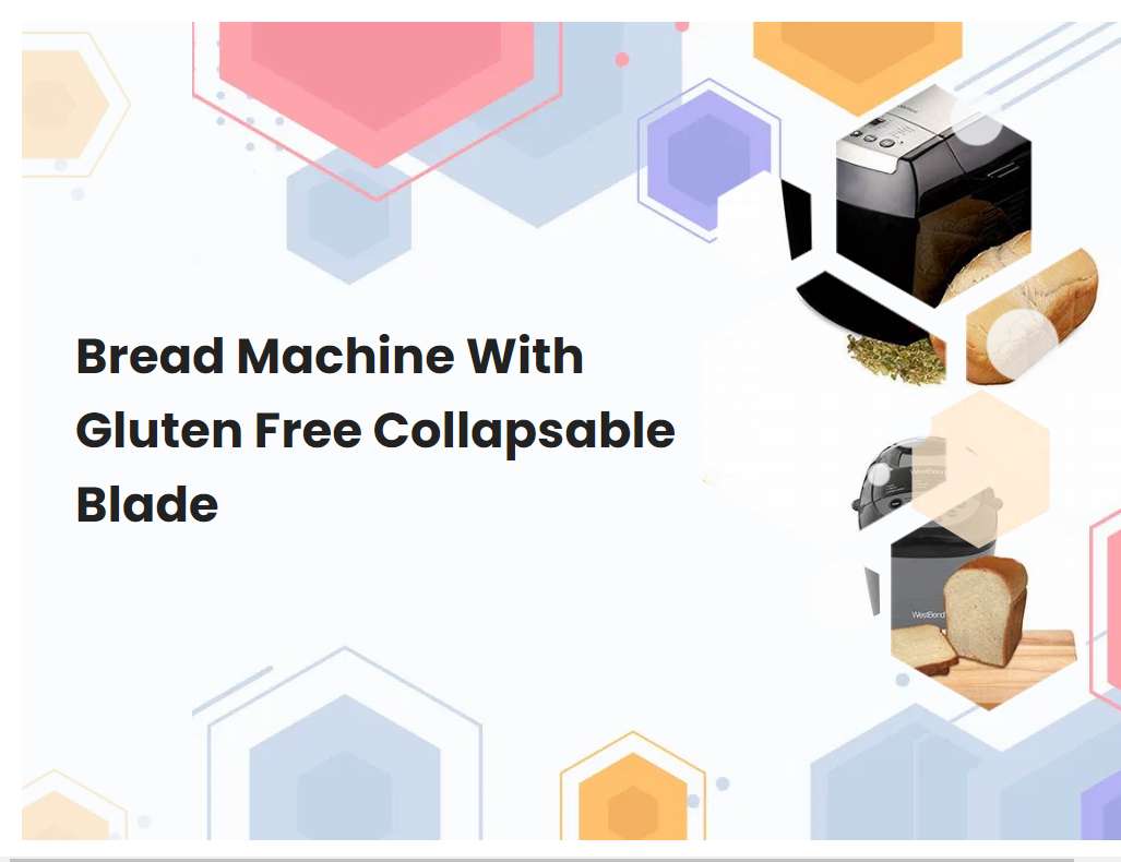Bread Machine With Gluten Free Collapsable Blade