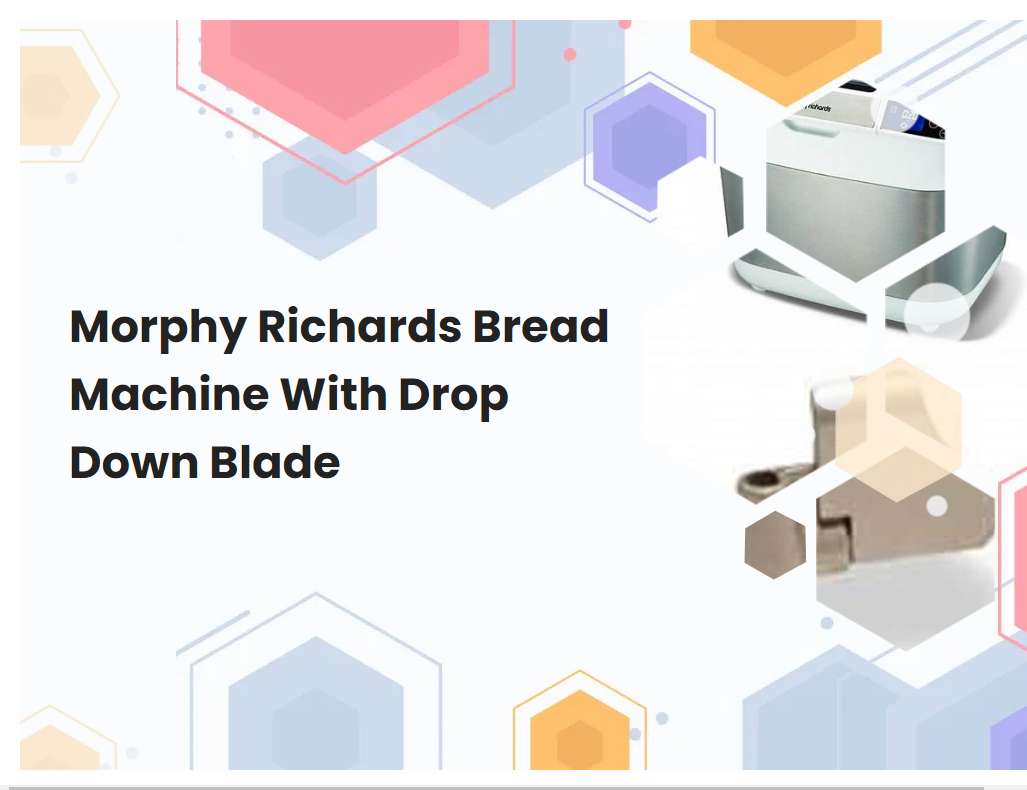 Morphy Richards Bread Machine With Drop Down Blade