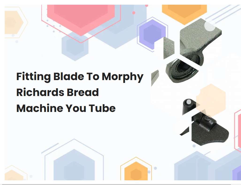 Fitting Blade To Morphy Richards Bread Machine You Tube