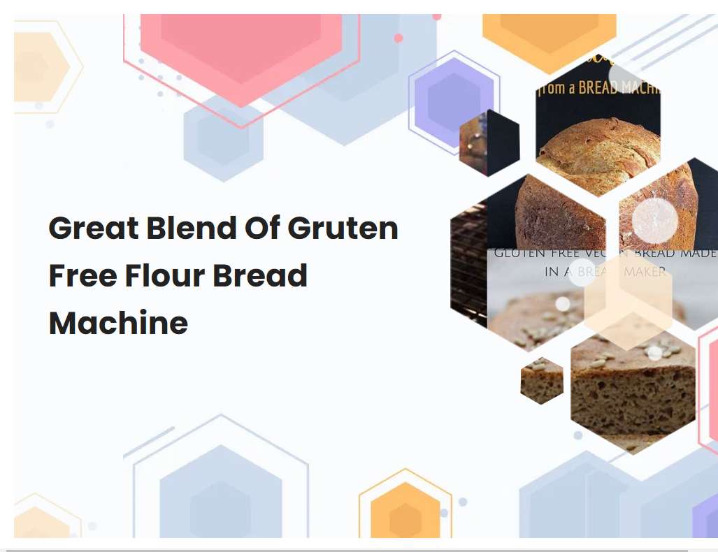 Great Blend Of Gruten Free Flour Bread Machine