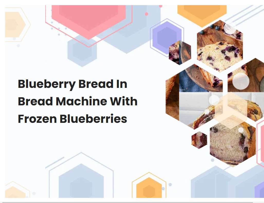 Blueberry Bread In Bread Machine With Frozen Blueberries