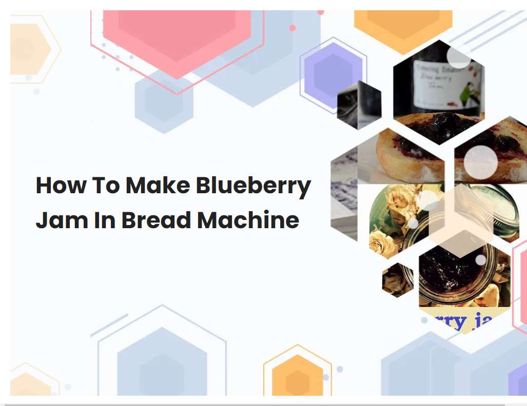 How To Make Blueberry Jam In Bread Machine