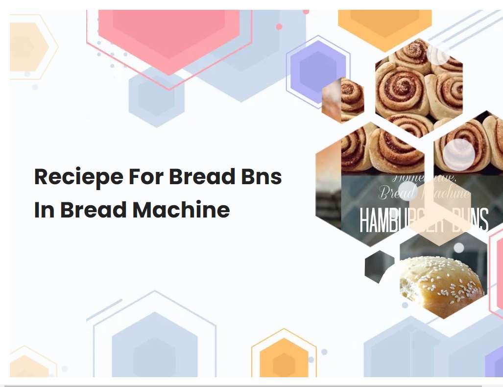 Reciepe For Bread Bns In Bread Machine