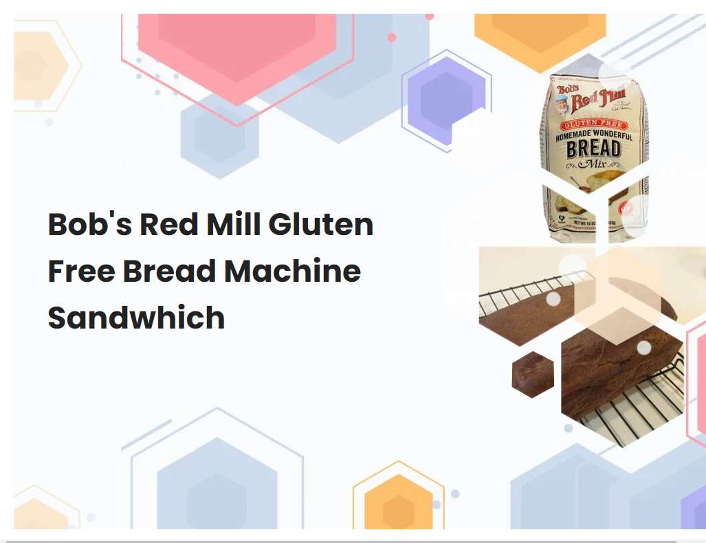 Bobs Red Mill Gluten Free Bread Machine Sandwhich