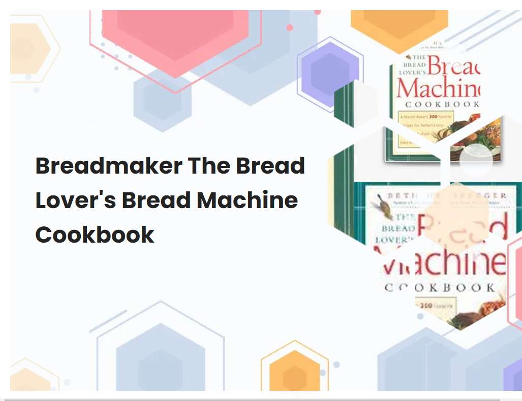 Breadmaker The Bread Lovers Bread Machine Cookbook