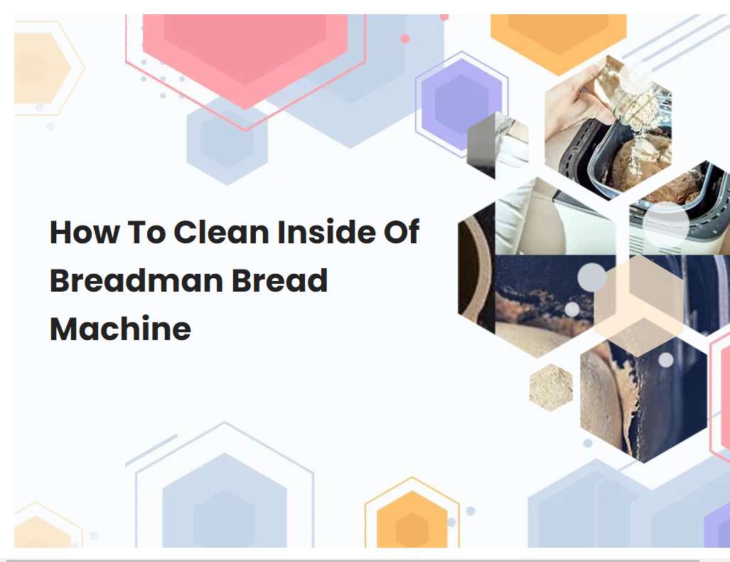 How To Clean Inside Of Breadman Bread Machine