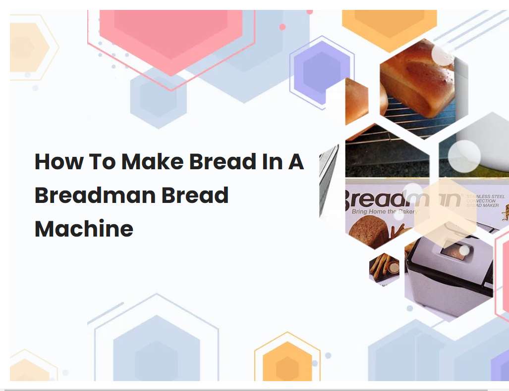 How To Make Bread In A Breadman Bread Machine