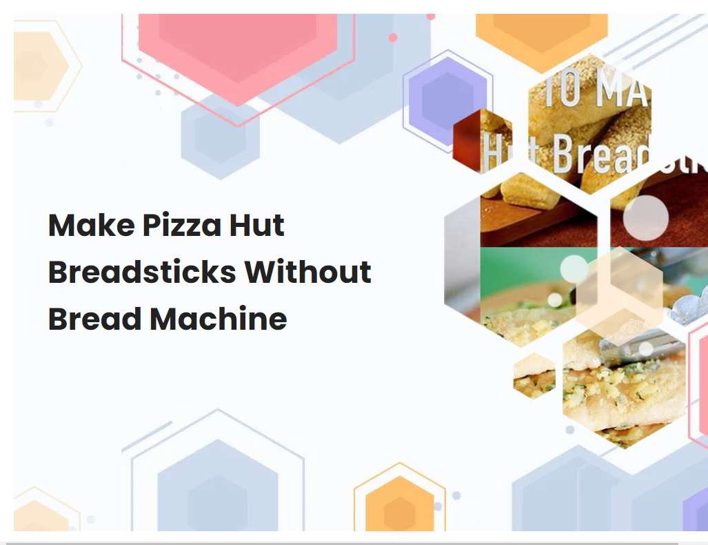 Make Pizza Hut Breadsticks Without Bread Machine