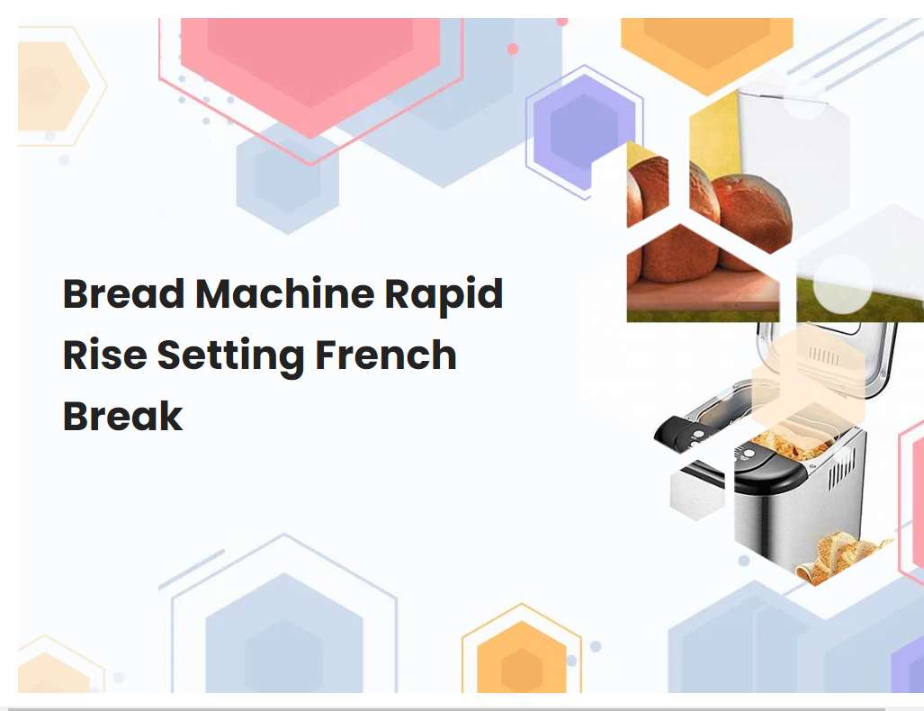 Bread Machine Rapid Rise Setting French Break
