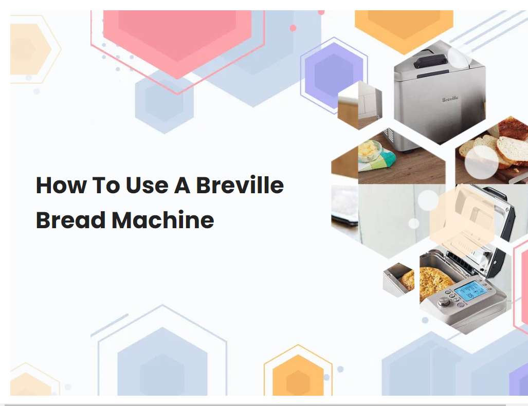 How To Use A Breville Bread Machine