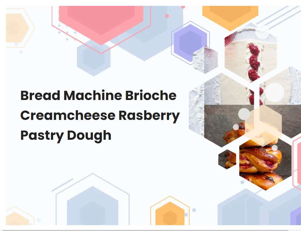 Bread Machine Brioche Creamcheese Rasberry Pastry Dough