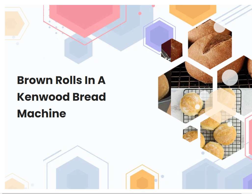 Brown Rolls In A Kenwood Bread Machine