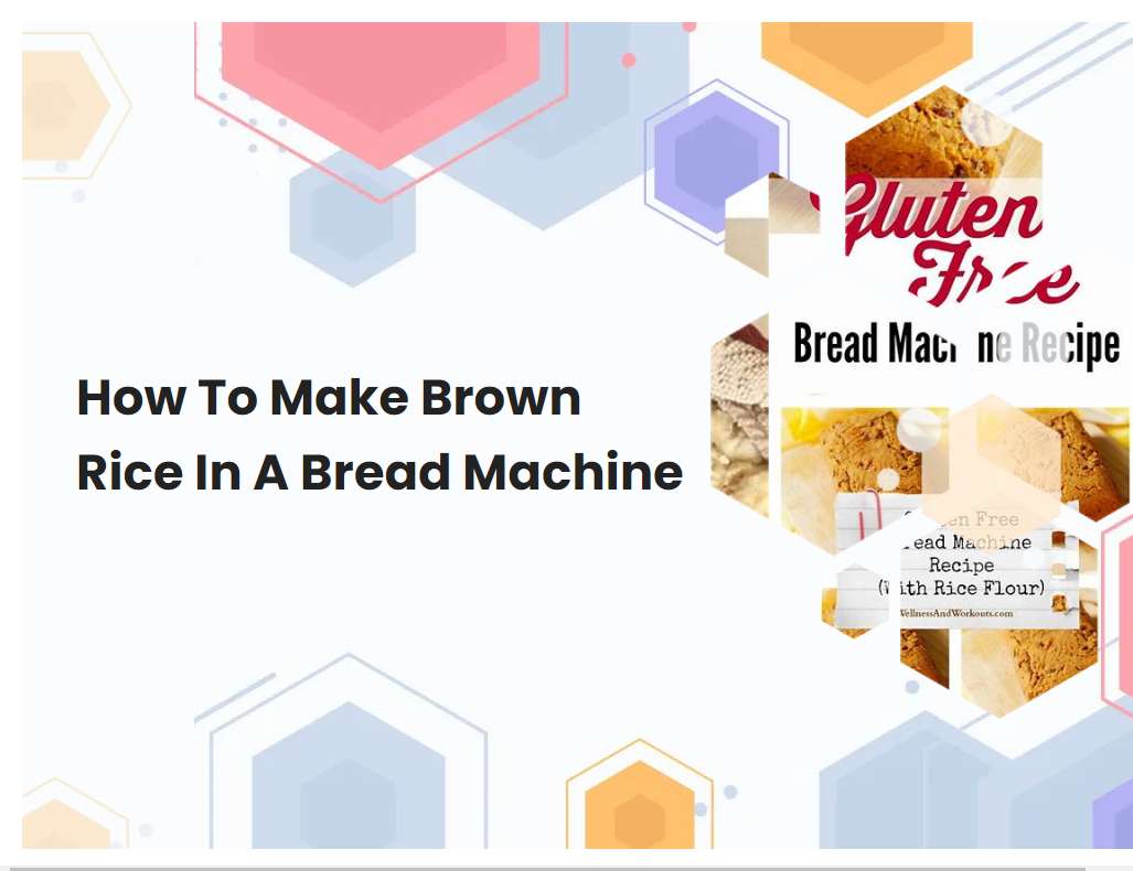 How To Make Brown Rice In A Bread Machine