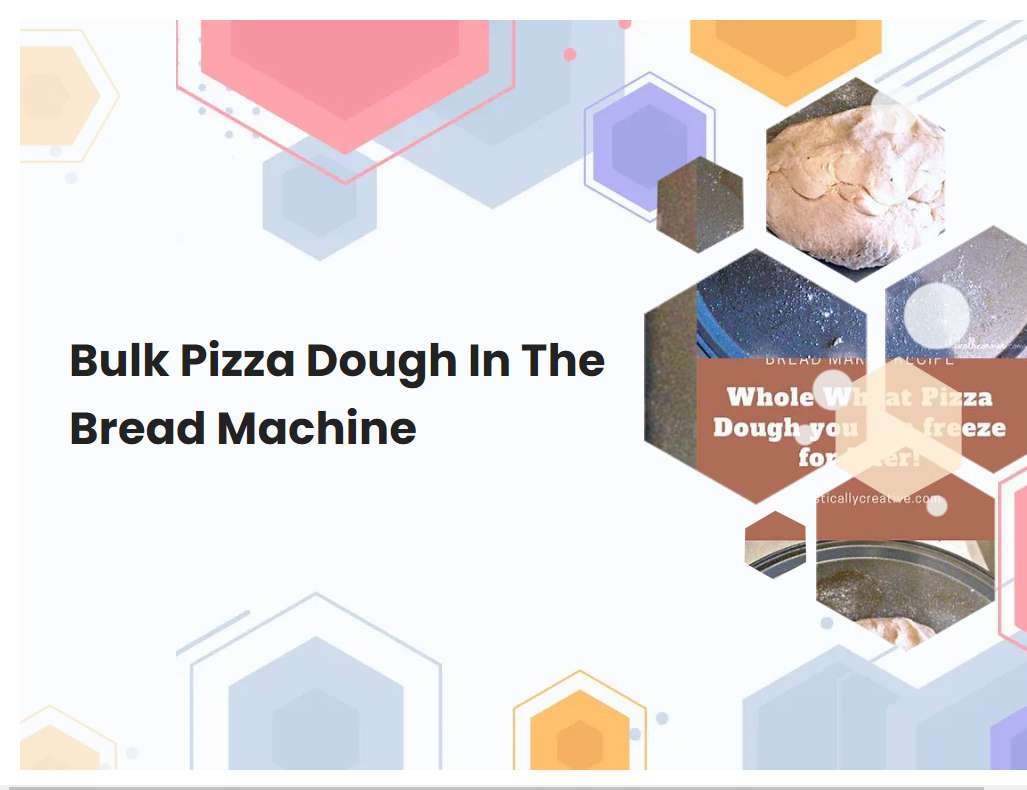 Bulk Pizza Dough In The Bread Machine