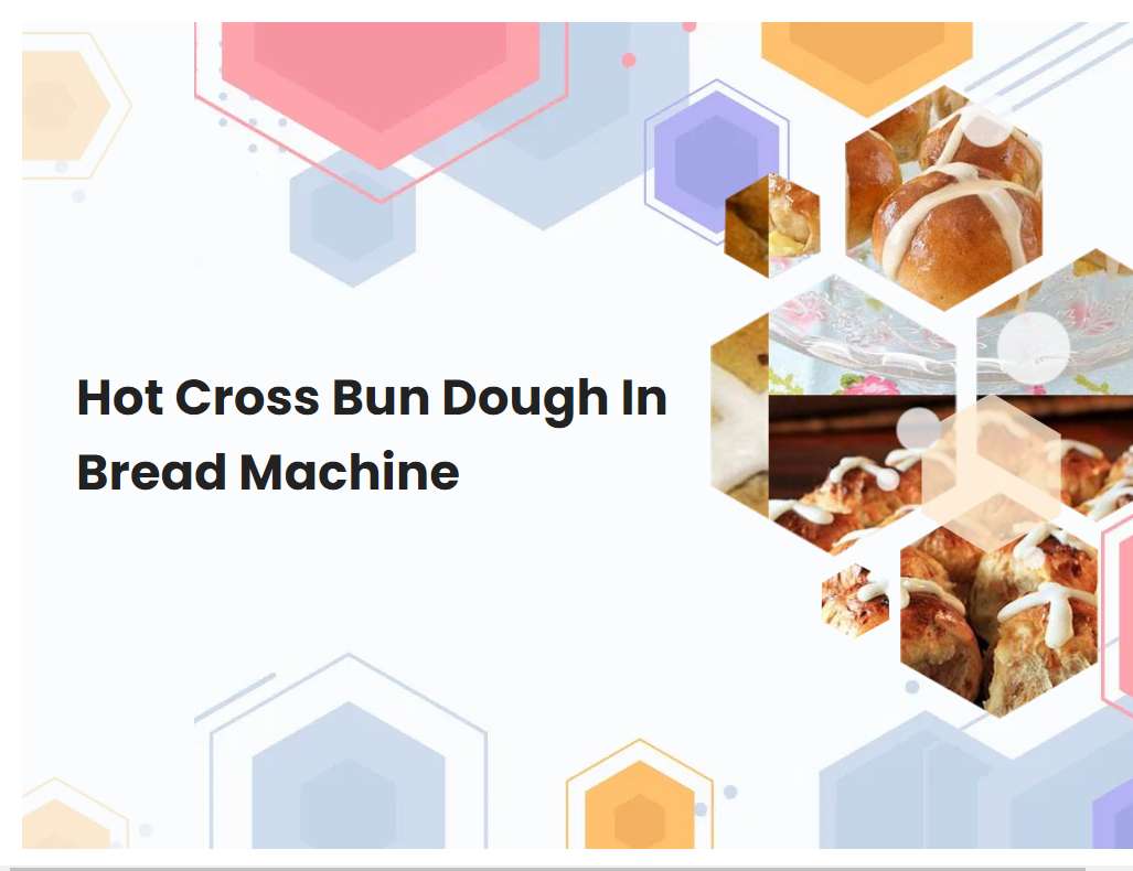 Hot Cross Bun Dough In Bread Machine