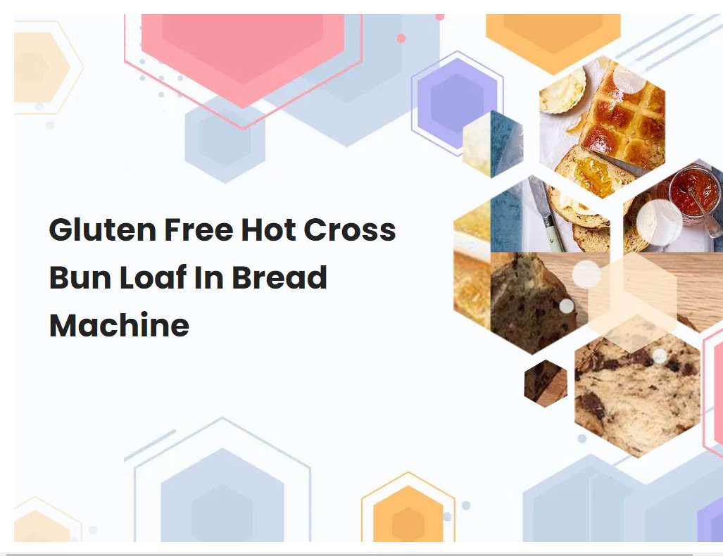 Gluten Free Hot Cross Bun Loaf In Bread Machine