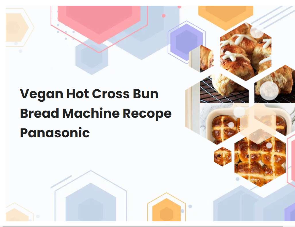 Vegan Hot Cross Bun Bread Machine Recope Panasonic
