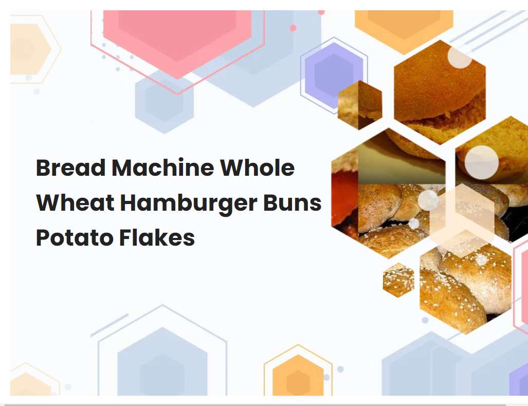 Bread Machine Whole Wheat Hamburger Buns Potato Flakes