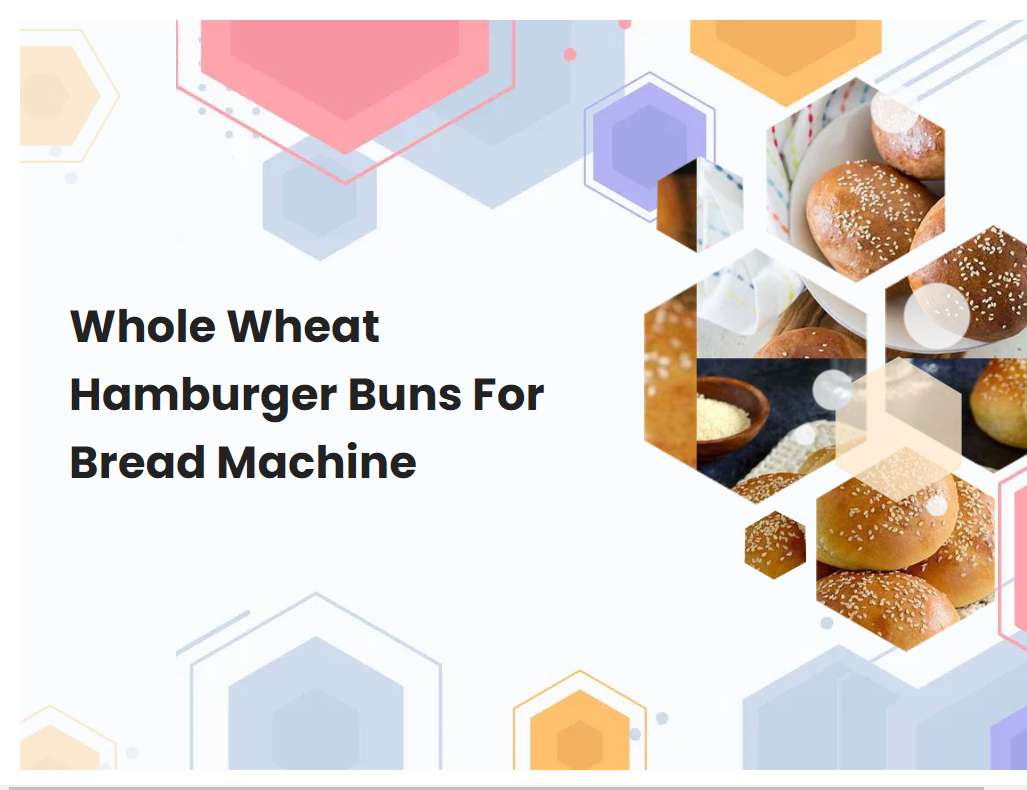 Whole Wheat Hamburger Buns For Bread Machine