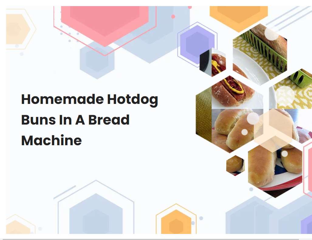 Homemade Hotdog Buns In A Bread Machine