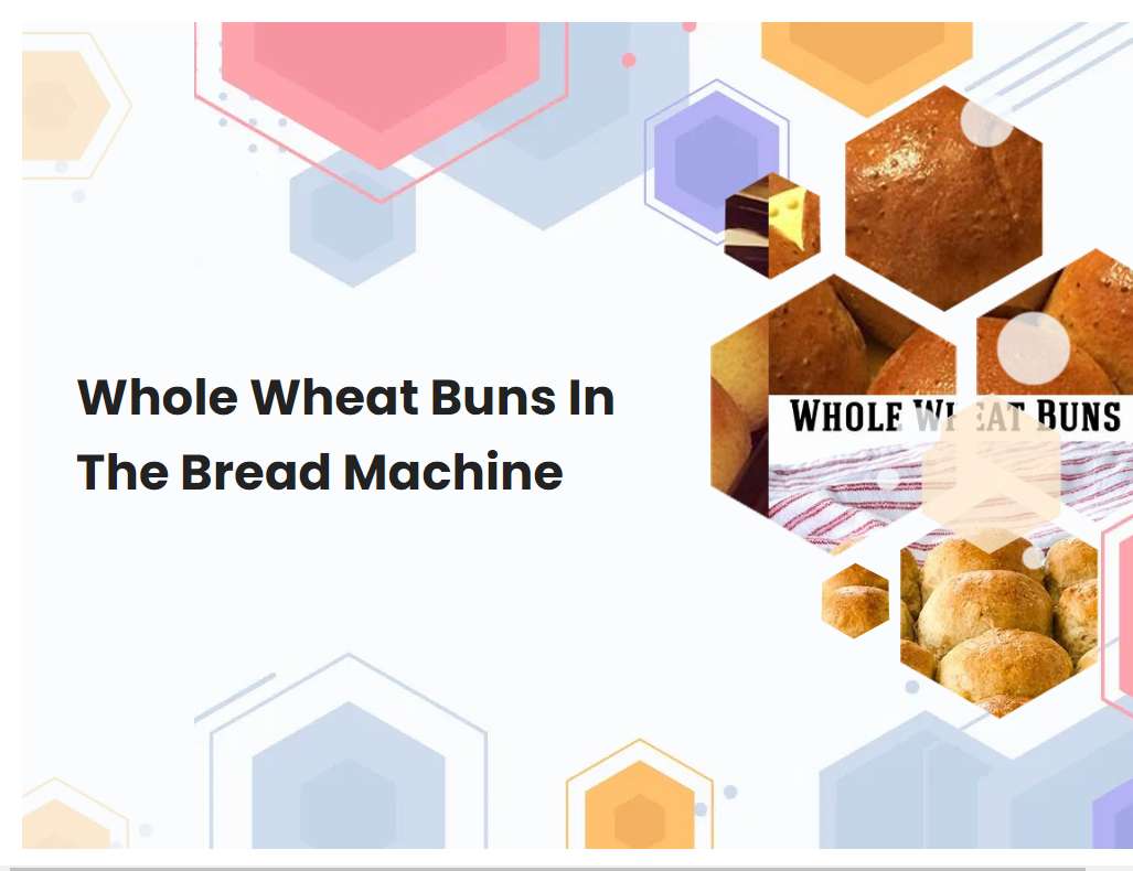 Whole Wheat Buns In The Bread Machine