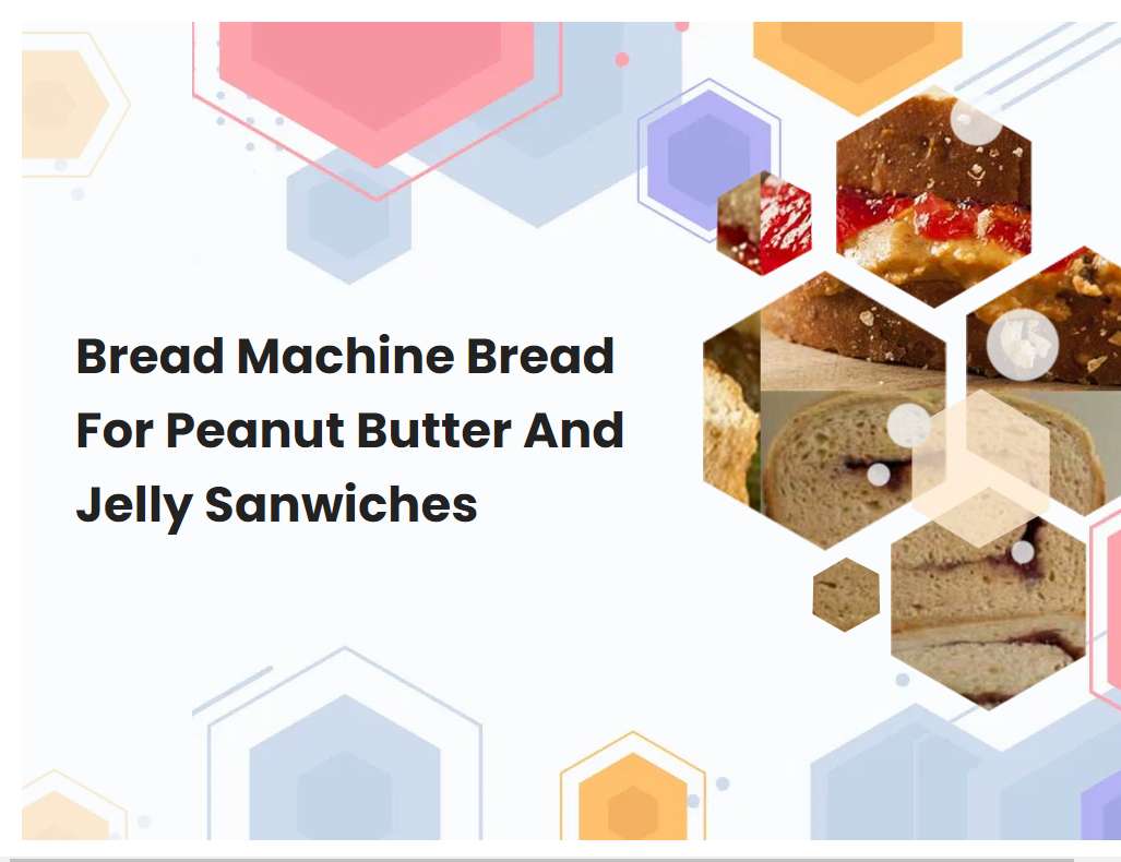 Bread Machine Bread For Peanut Butter And Jelly Sanwiches