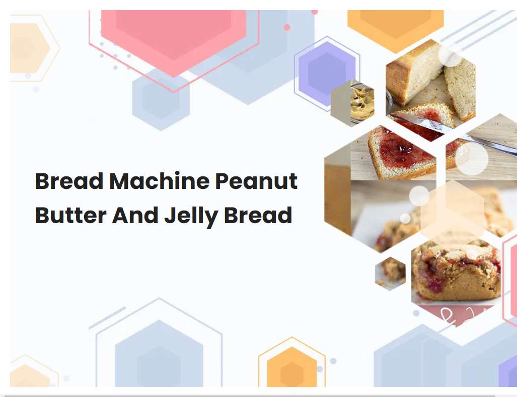 Bread Machine Peanut Butter And Jelly Bread