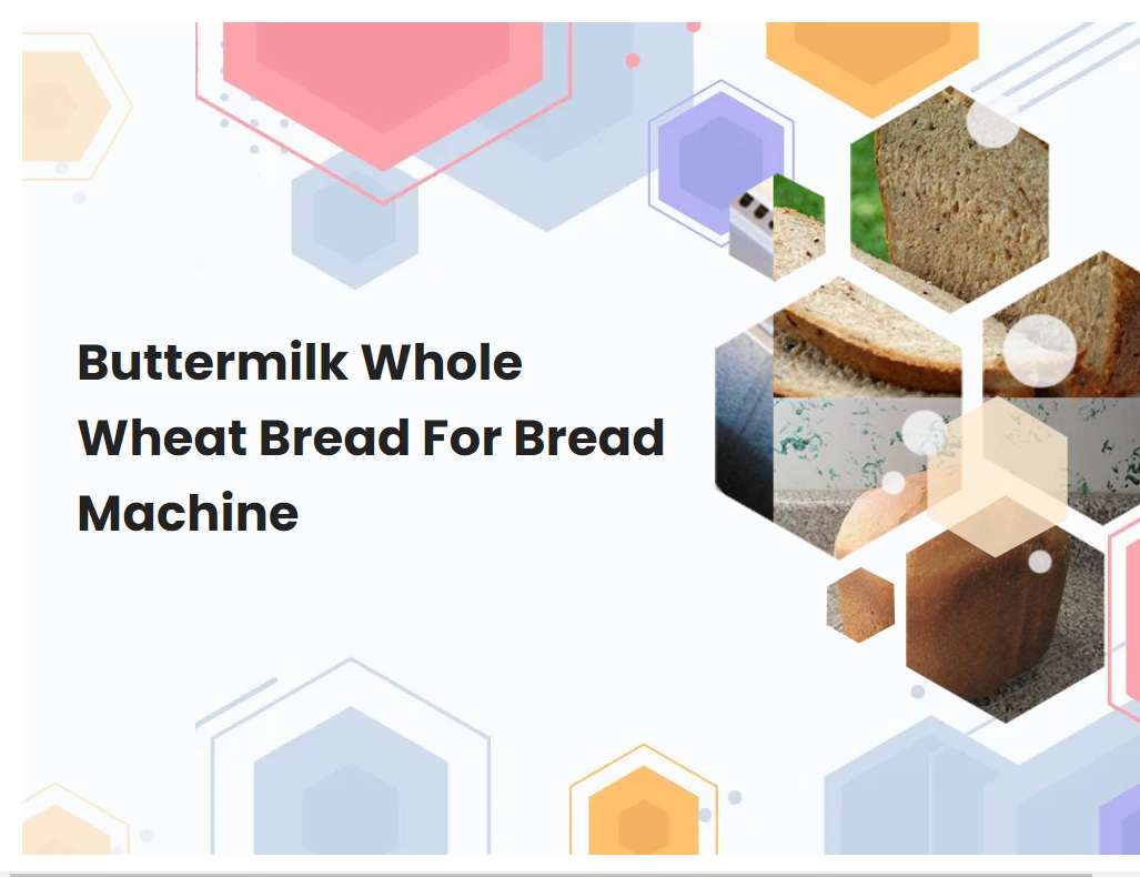 Buttermilk Whole Wheat Bread For Bread Machine