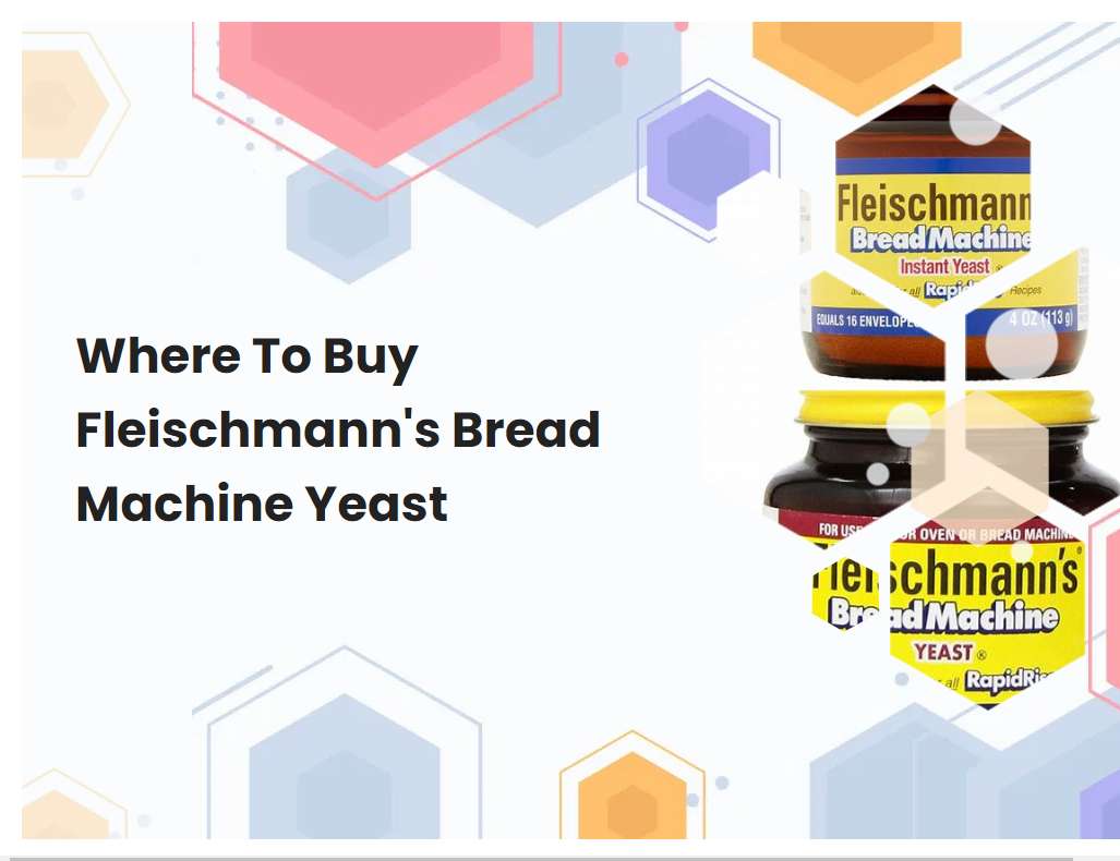 Where To Buy Fleischmanns Bread Machine Yeast