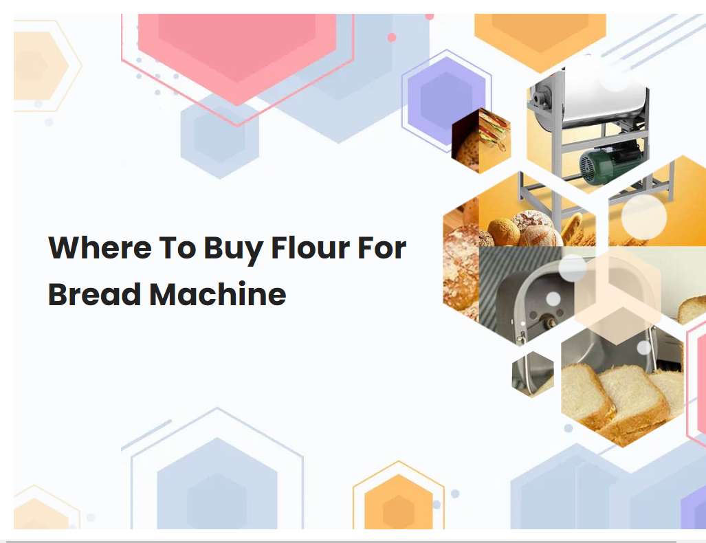 Where To Buy Flour For Bread Machine